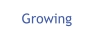 Growing